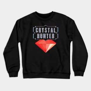 Crystal Hunter and mineral collector Crewneck Sweatshirt